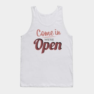 Come in We're Open Tank Top